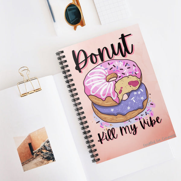 Donut Kill My vibe! Journal, Notebook, Notes! FreckledFoxCompany