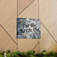 Western Put The Kettle On Grey and Black Canvas Gallery Wraps!