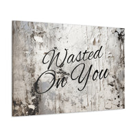 Western Wasted On You Grey and White Canvas Gallery Wraps!