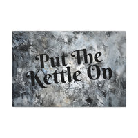 Western Put The Kettle On Grey and Black Canvas Gallery Wraps!