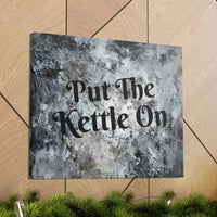 Western Put The Kettle On Grey and Black Canvas Gallery Wraps!