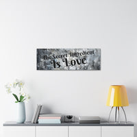 Western The Secret Ingredient is Love Grey and Black Canvas Gallery Wraps!