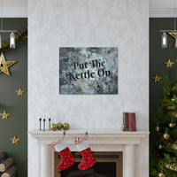 Western Put The Kettle On Grey and Black Canvas Gallery Wraps!