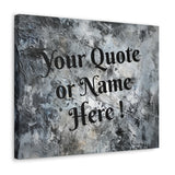 Custom Personalized Name or Quote Grey and Black Canvas Gallery Wraps!