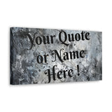 Custom Personalized Name or Quote Grey and Black Canvas Gallery Wraps!
