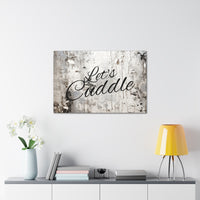 Western Let's Cuddle Grey and White Canvas Gallery Wraps!