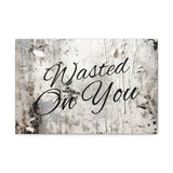 Western Wasted On You Grey and White Canvas Gallery Wraps!