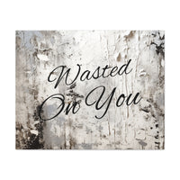 Western Wasted On You Grey and White Canvas Gallery Wraps!