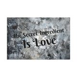 Western The Secret Ingredient is Love Grey and Black Canvas Gallery Wraps!