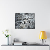 Western The Secret Ingredient is Love Grey and Black Canvas Gallery Wraps!