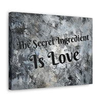 Western The Secret Ingredient is Love Grey and Black Canvas Gallery Wraps!