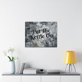 Western Put The Kettle On Grey and Black Canvas Gallery Wraps!