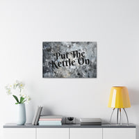 Western Put The Kettle On Grey and Black Canvas Gallery Wraps!