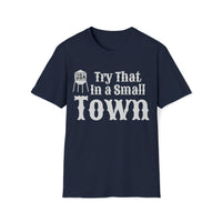 Try That in a Small Town Unisex Graphic Tees! Fall Vibes!