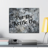 Western Put The Kettle On Grey and Black Canvas Gallery Wraps!