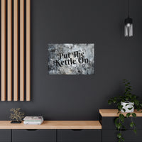 Western Put The Kettle On Grey and Black Canvas Gallery Wraps!