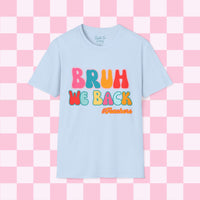 Bruh We Back Unisex Graphic Tees! All New Heather Colors!!! Free Shipping!!! Back To School!