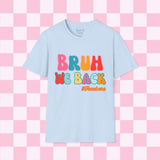 Bruh We Back Unisex Graphic Tees! All New Heather Colors!!! Free Shipping!!! Back To School!