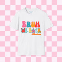 Bruh We Back Unisex Graphic Tees! All New Heather Colors!!! Free Shipping!!! Back To School!