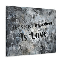 Western The Secret Ingredient is Love Grey and Black Canvas Gallery Wraps!