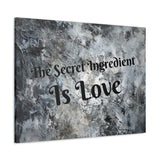 Western The Secret Ingredient is Love Grey and Black Canvas Gallery Wraps!