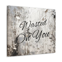 Western Wasted On You Grey and White Canvas Gallery Wraps!