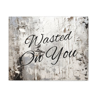 Western Wasted On You Grey and White Canvas Gallery Wraps!