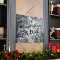 Western The Secret Ingredient is Love Grey and Black Canvas Gallery Wraps!