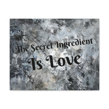 Western The Secret Ingredient is Love Grey and Black Canvas Gallery Wraps!