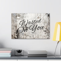 Western Wasted On You Grey and White Canvas Gallery Wraps!