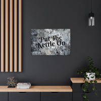 Western Put The Kettle On Grey and Black Canvas Gallery Wraps!