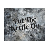 Western Put The Kettle On Grey and Black Canvas Gallery Wraps!