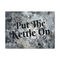 Western Put The Kettle On Grey and Black Canvas Gallery Wraps!