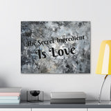 Western The Secret Ingredient is Love Grey and Black Canvas Gallery Wraps!