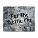 Western Put The Kettle On Grey and Black Canvas Gallery Wraps!