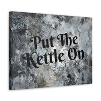 Western Put The Kettle On Grey and Black Canvas Gallery Wraps!