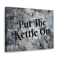 Western Put The Kettle On Grey and Black Canvas Gallery Wraps!