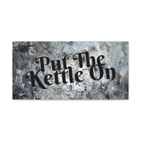 Western Put The Kettle On Grey and Black Canvas Gallery Wraps!