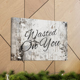 Western Wasted On You Grey and White Canvas Gallery Wraps!