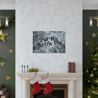 Western Put The Kettle On Grey and Black Canvas Gallery Wraps!