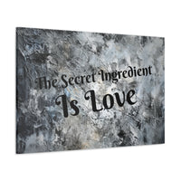 Western The Secret Ingredient is Love Grey and Black Canvas Gallery Wraps!