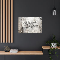 Western Wasted On You Grey and White Canvas Gallery Wraps!