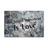 Western The Secret Ingredient is Love Grey and Black Canvas Gallery Wraps!