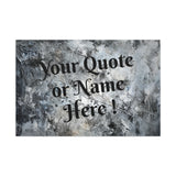 Custom Personalized Name or Quote Grey and Black Canvas Gallery Wraps!