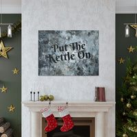 Western Put The Kettle On Grey and Black Canvas Gallery Wraps!