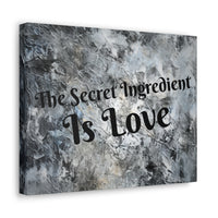 Western The Secret Ingredient is Love Grey and Black Canvas Gallery Wraps!