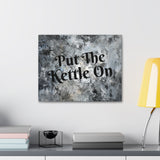 Western Put The Kettle On Grey and Black Canvas Gallery Wraps!