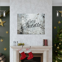 Western Let's Cuddle Grey and White Canvas Gallery Wraps!