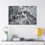 Western Put The Kettle On Grey and Black Canvas Gallery Wraps!