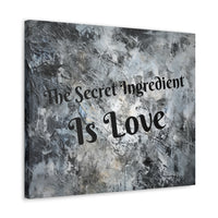 Western The Secret Ingredient is Love Grey and Black Canvas Gallery Wraps!